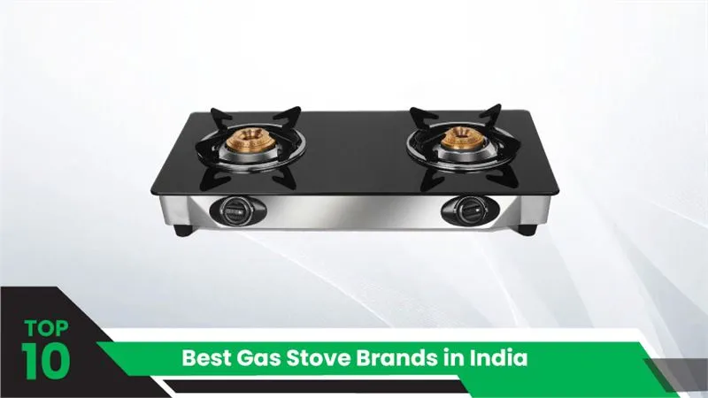 10 Best Gas Stove Brands in India